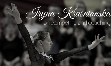 Iryna Krasnianska on Competing and Coaching