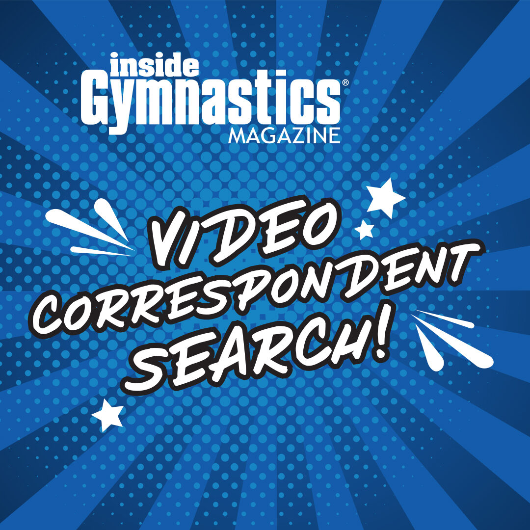 JOIN OUR VIDEO CORRESPONDENT SEARCH TODAY! | Inside Gymnastics